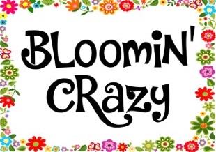 Bloomin’ Crazy